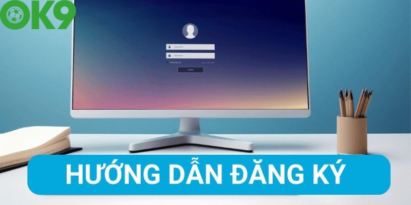 Hướng dẫn đăng lý OK9 chi tiết các bước