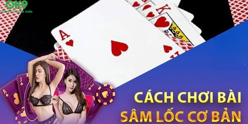 Cách chơi bài Sâm cơ bản nhất