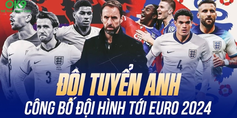 Đội hình tuyển Anh tại Euro 2024 Đội hình tuyển Anh tại Euro 2024